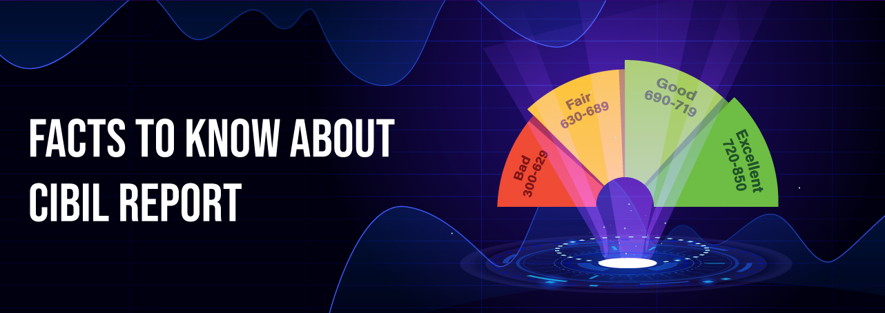 Facts to Know about CIBIL Report